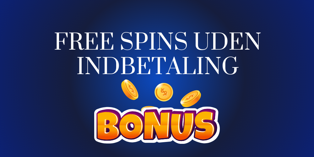 Free spins uden indbetaling