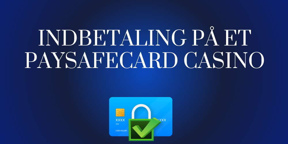 Indbetaling pa et Paysafecard casino