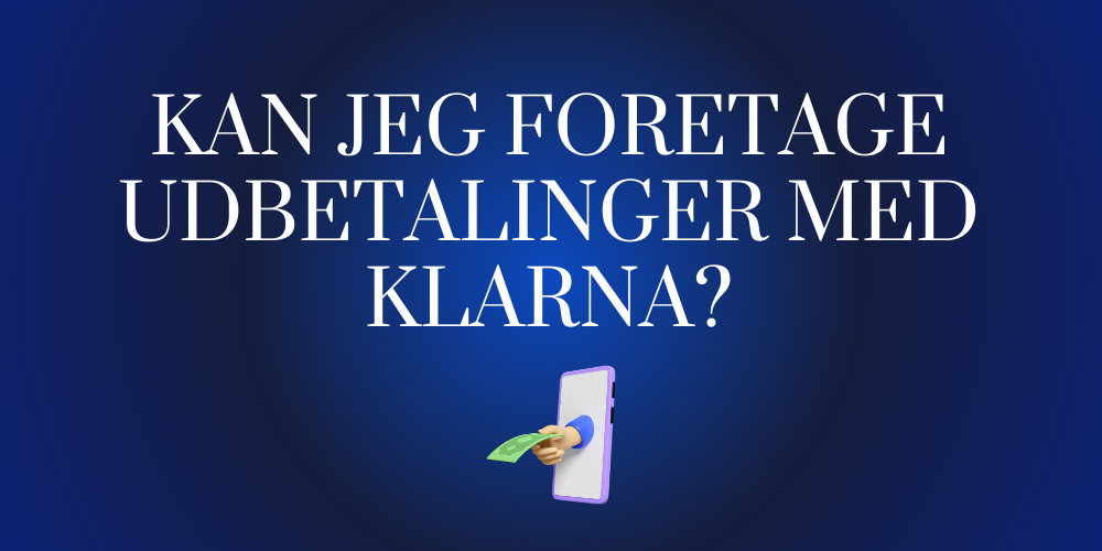 Kan jeg foretage udbetalinger med Klarna