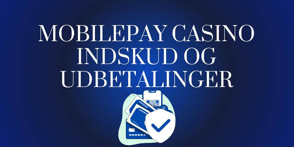 MobilePay Casino Indskud og Udbetalinger