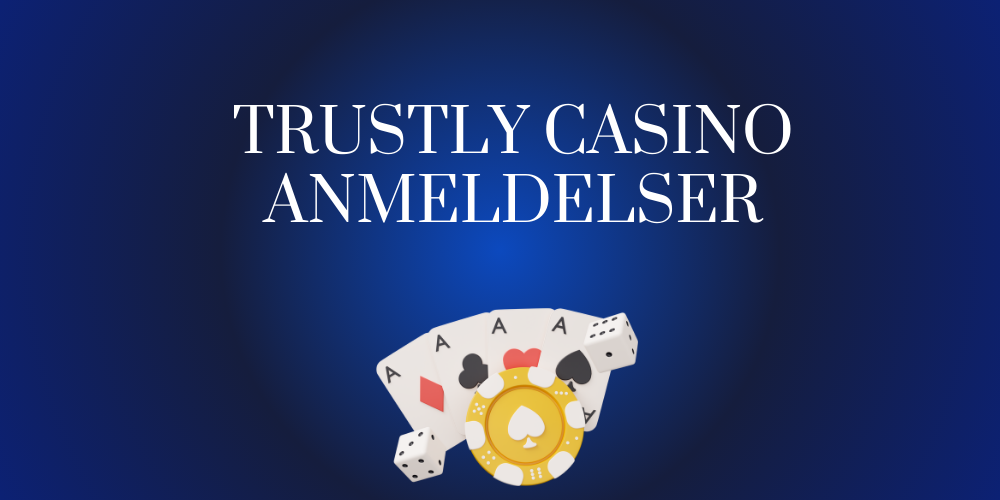 Trustly casino anmeldelser