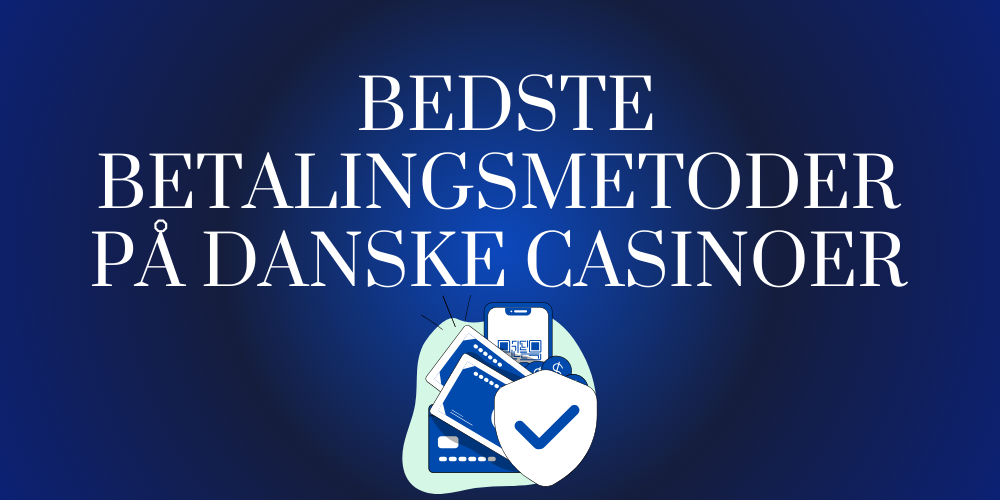 bedste betalingsmetoder pa danske casinoer